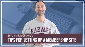 Jeremy Mcgilvery's free tips for setting up a membership site